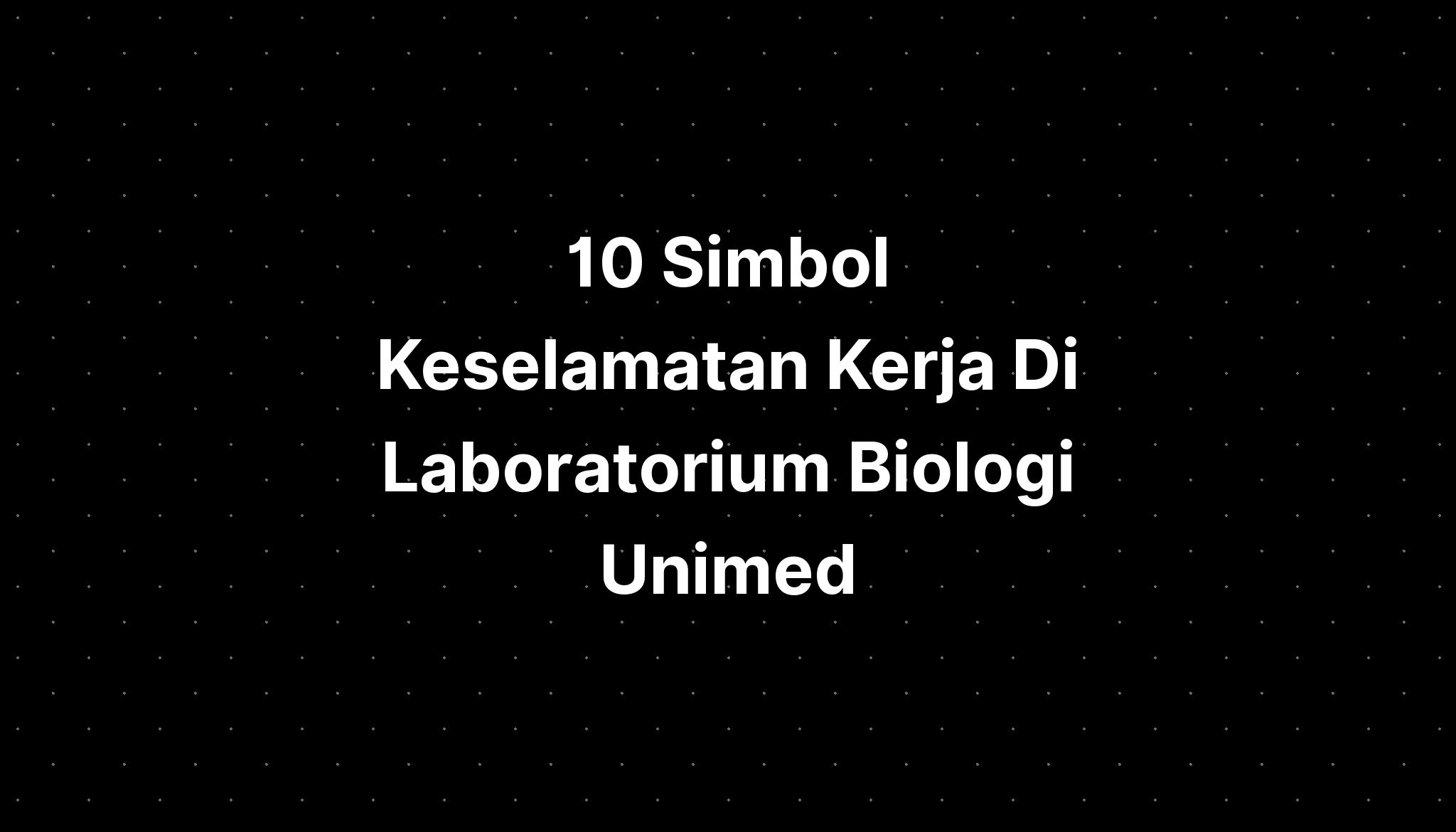 10 Simbol Keselamatan Kerja Di Laboratorium Biologi Unimed - IMAGESEE